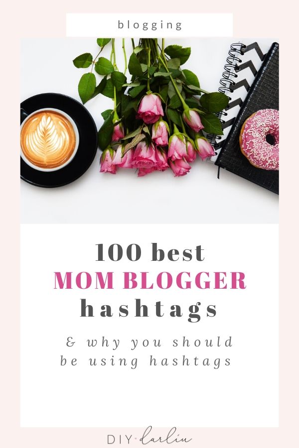 100 of The Best Hashtags for Mom Bloggers